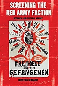 Screening the Red Army Faction: Historical and Cultural Memory (Hardcover)