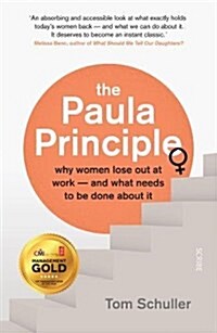 The Paula Principle : why women lose out at work — and what needs to be done about it (Paperback, B format edition)