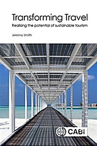 Transforming Travel : Realising the potential of sustainable tourism (Paperback)