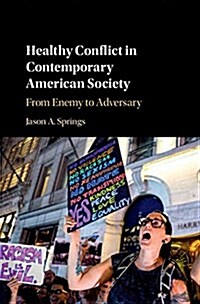 Healthy Conflict in Contemporary American Society : From Enemy to Adversary (Hardcover)