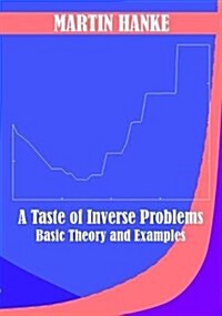 A Taste of Inverse Problems : Basic Theory and Examples (Paperback)