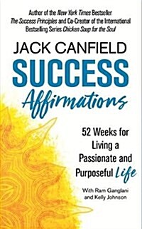 Success Affirmations : 52 Weeks for Living a Passionate and Purposeful Life (Paperback)