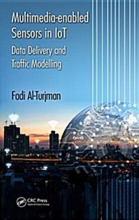 Multimedia-Enabled Sensors in Iot: Data Delivery and Traffic Modelling (Hardcover)