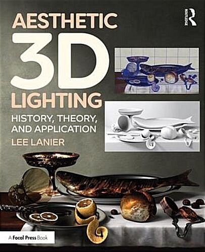 Aesthetic 3D Lighting : History, Theory, and Application (Paperback)