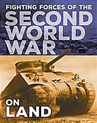 The Fighting Forces of the Second World War: On Land (Hardcover, Illustrated ed)