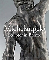 Michelangelo : Sculptor in Bronze (Hardcover)