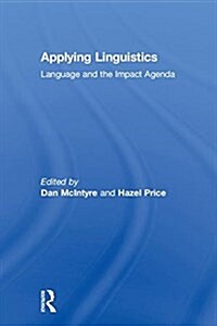 Applying Linguistics : Language and the Impact Agenda (Hardcover)
