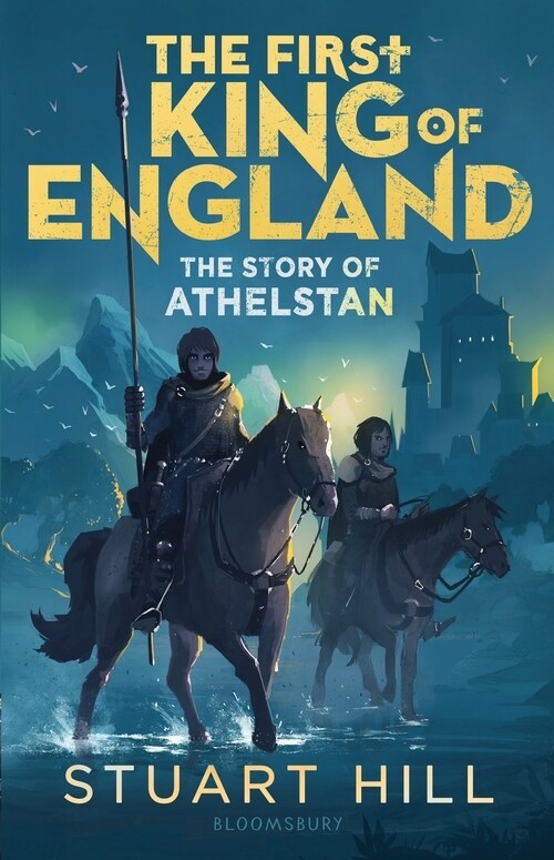 The First King of England: The Story of Athelstan (Paperback)