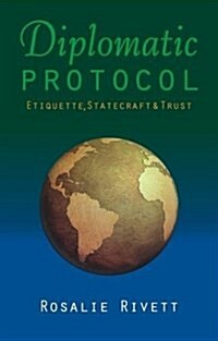 Diplomatic Protocol : Etiquette, Statecraft & Trust (Hardcover)