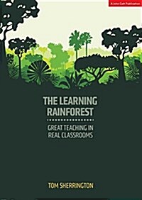 The Learning Rainforest: Great Teaching in Real Classrooms (Paperback)