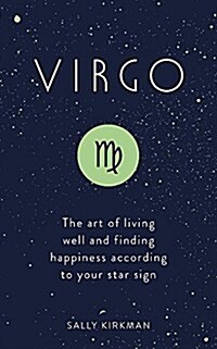 Virgo : The Art of Living Well and Finding Happiness According to Your Star Sign (Hardcover)