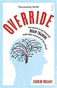 Override : my quest to go beyond brain training and take control of my mind (Paperback, B format edition)