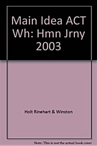 Main Idea ACT Wh: Hmn Jrny 2003 (Paperback, Student)