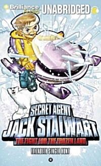 Secret Agent Jack Stalwart: Book 12: The Fight for the Frozen Land: The Arctic (MP3 CD, Library)