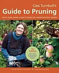 Cass Turnbulls Guide to Pruning: What, When, Where & How to Prune for a More Beautiful Garden (Paperback, 3)