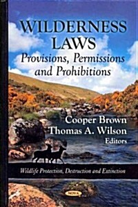 Wilderness Laws: Provisions, Permissions and Prohibitions (Hardcover)