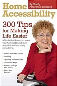 Home Accessibility: 300 Tips for Making Life Easier (Paperback)