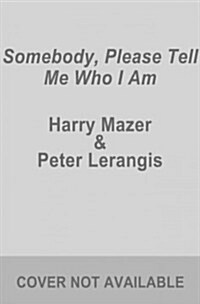 Somebody, Please Tell Me Who I Am (Hardcover)