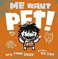 Me Want Pet! (Hardcover)