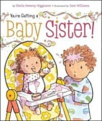 Youre Getting a Baby Sister! (Board Books)