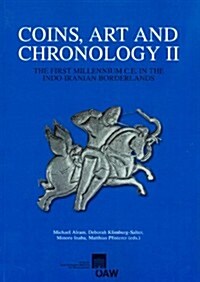 Coins, Arts and Chronology II: The First Millenium C.E. in the Indo-Iranian Borderlands (Paperback)