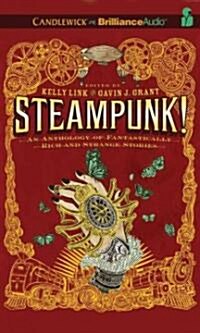 Steampunk! an Anthology of Fantastically Rich and Strange Stories (Audio CD)