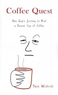 Coffee Quest: One Guys Journey to Find a Decent Cup of Coffee (Paperback)