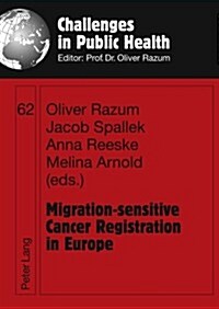 Migration-Sensitive Cancer Registration in Europe: Challenges and Potentials (Hardcover)