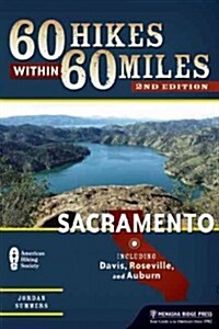 60 Hikes Within 60 Miles: Sacramento: Including Auburn, Folsom, and Davis (Paperback, 2)