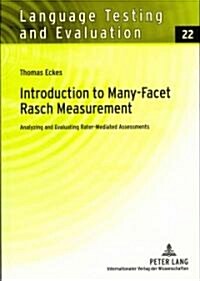 Introduction to Many-Facet Rasch Measurement: Analyzing and Evaluating Rater-Mediated Assessments (Hardcover)