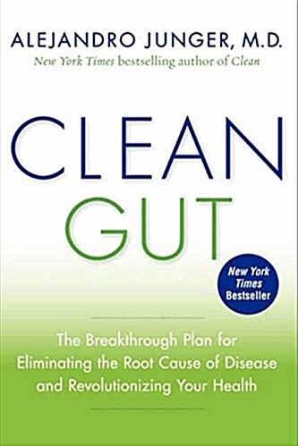 [중고] Clean Gut: The Breakthrough Plan for Eliminating the Root Cause of Disease and Revolutionizing Your Health (Hardcover)
