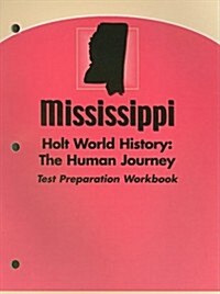 Mississippi Holt World History: The Human Journey Test Preparation Workbook (Paperback, Workbook)