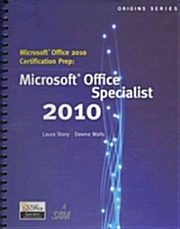Microsoft Office 2010 Certification Prep: Microsoft Office Specialist 2010 (Spiral)