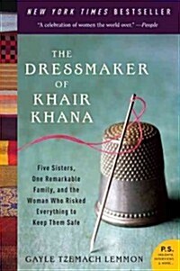 [중고] The Dressmaker of Khair Khana: Five Sisters, One Remarkable Family, and the Woman Who Risked Everything to Keep Them Safe (Paperback)