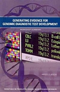 Generating Evidence for Genomic Diagnostic Test Development: Workshop Summary (Paperback)