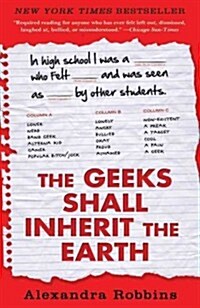 The Geeks Shall Inherit the Earth: Popularity, Quirk Theory, and Why Outsiders Thrive After High School (Paperback)