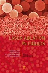 Laser Ablation in Liquids: Principles and Applications in the Preparation of Nanomaterials (Hardcover)