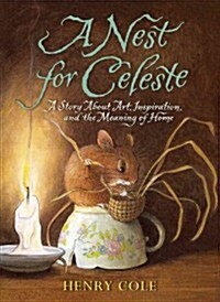 [중고] A Nest for Celeste: A Story about Art, Inspiration, and the Meaning of Home (Paperback)