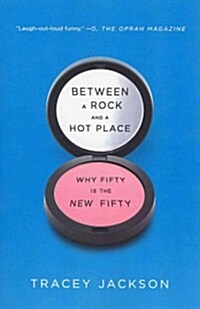 Between a Rock and a Hot Place: Why Fifty Is the New Fifty (Paperback)