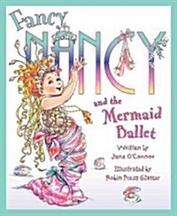 [중고] Fancy Nancy and the Mermaid Ballet (Hardcover)