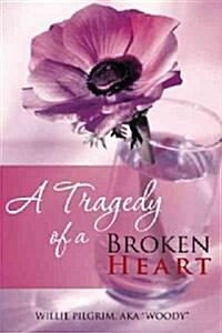 A Tragedy of a Broken Heart (Paperback)