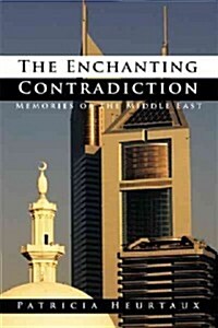 The Enchanting Contradiction: Memories of the Middle East (Hardcover)