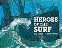 Heroes of the Surf: A Rescue Story Based on True Events (Hardcover)