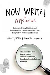 Now Write! Mysteries: Suspense, Crime, Thriller, and Other Mystery Fiction Exercises from Todays Best Writers and Teachers (Paperback)