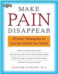 Make Pain Disappear: Proven Strategies to Get the Relief You Need (Paperback)
