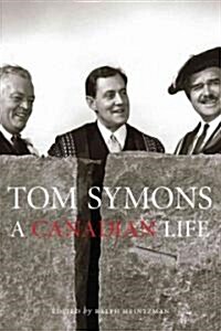 Tom Symons: A Canadian Life (Hardcover)