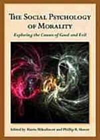 The Social Psychology of Morality: Exploring the Causes of Good and Evil (Hardcover)