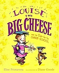 Louise the Big Cheese and the Ooh-La-La Charm School (Hardcover)