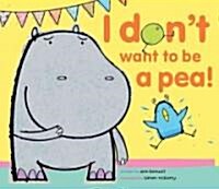 I Dont Want to Be a Pea! (Hardcover)