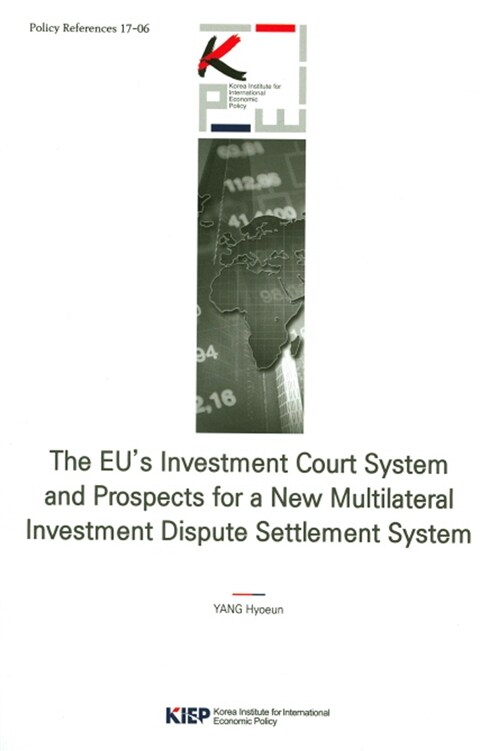 The EUs Investment Court System and Prospects for a New Multilateral Investment dispute settlement